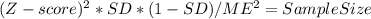 (Z-score)^2 * SD * (1-SD)/ME^2 = Sample Size