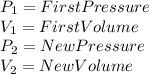 P_1=FirstPressure\\V_1=FirstVolume\\P_2=NewPressure\\V_2=NewVolume