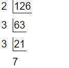 Plz hurry it's  what is the prime factorization of 126?   a. 2 • 3 • 7  b. 22 • 3 • 7  c. 2 • 32 • 7