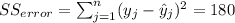 SS_{error}=\sum_{j=1}^n (y_{j}-\hat y_j)^2 =180