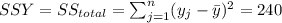 SSY=SS_{total}=\sum_{j=1}^n (y_j-\bar y)^2 =240