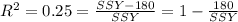 R^2 =0.25= \frac{SSY-180}{SSY}= 1-\frac{180}{SSY}