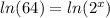 ln(64)=ln(2^x)