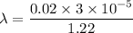 \lambda=\dfrac{0.02\times3\times10^{-5}}{1.22}