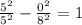 \frac{5^{2}}{5^{2}}-\frac{0^{2}}{8^{2}}=1