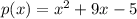 p(x)=x^2+9x-5