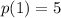 p(1)=5