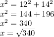 x^{2} =12^{2}+14^{2}\\x^{2} =144+196\\x^{2} =340\\x=\sqrt{340}