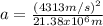 a = \frac{(4313m/s)^{2}}{21.38x10^{6}m}