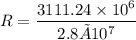 R=\dfrac{3111.24\times10^{6}}{2.8×10^{7}}