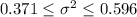 0.371 \leq \sigma^2 \leq 0.596