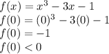 f(x)=x^{3}-3x-1\\f(0)=(0)^{3}-3(0)-1\\f(0)=-1\\f(0)