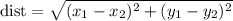 \text{dist} = \sqrt{(x_1 - x_2)^2 + (y_1 - y_2)^2}