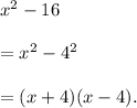 x^2-16\\\\=x^2-4^2\\\\=(x+4)(x-4).
