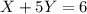 X+5Y=6