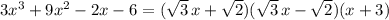 3x^3+9x^2-2x-6=(\sqrt3\,x+\sqrt 2)(\sqrt3\,x-\sqrt2)(x+3)