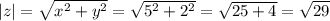 |z|=\sqrt{x^2+y^2} =\sqrt{5^2+2^2} =\sqrt{25+4} =\sqrt{29}