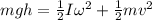 mgh=\frac{1}{2}I\omega ^2+\frac{1}{2}mv^2