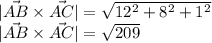 |\vec{AB}\times \vec{AC}|=\sqrt{12^2+8^2+1^2}\\ |\vec{AB}\times \vec{AC}|=\sqrt{209}