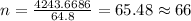 n=\frac{4243.6686}{64.8}=65.48\approx 66