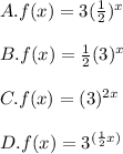 A. f(x)=3(\frac{1}{2})^x\\\\B. f(x)=\frac{1}{2}(3)^x\\\\C. f(x)=(3)^{2x}\\\\ D. f(x)=3^{(\frac{1}{2}x)}