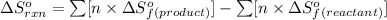 \Delta S^o_{rxn}=\sum [n\times \Delta S^o_f_{(product)}]-\sum [n\times \Delta S^o_f_{(reactant)}]