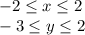 -2\leq x\leq2\\-3\leq y\leq2