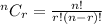 ^nC_{r}=\frac{n!}{r!(n-r)!}