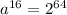 a^{16}=2^{64}