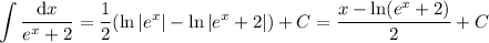 \displaystyle\int\frac{\mathrm dx}{e^x+2}=\frac12(\ln|e^x|-\ln|e^x+2|)+C=\frac{x-\ln(e^x+2)}2+C