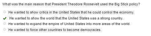 What was the main reason that president theodore roosevelt used the big stick policy?