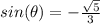 sin(\theta)=-\frac{\sqrt{5}}{3}