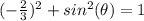 (-\frac{2}{3})^2+sin^2(\theta)=1