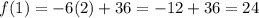 f(1)=-6(2)+36=-12+36=24