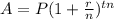 A=P(1+ \frac{r}{n})^{tn}