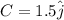 C=1.5\hat{j}