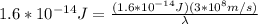 1.6*10^{-14}J =\frac{(1.6*10^{-14}J)(3*10^8m/s)}{\lambda}