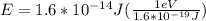 E = 1.6*10^{-14}J (\frac{1eV}{1.6*10^{-19}J})