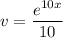 \displaystyle v = \frac{e^{10x}}{10}