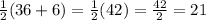 \frac{1}{2}(36+6)=\frac{1}{2}(42)=\frac{42}{2}=21
