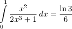 \displaystyle \int\limits^1_0 {\frac{x^2}{2x^3 + 1}} \, dx = \frac{\ln 3}{6}