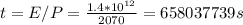 t = E/P = \frac{1.4*10^{12}}{2070} = 658037739 s