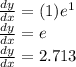 \frac{dy}{dx} = (1)e^{1}\\ \frac{dy}{dx} = e\\\frac{dy}{dx} = 2.713