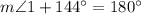 m\angle 1+144^{\circ}=180^{\circ}