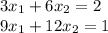 3x_1 +6x_2=2\\9x_1 +12x_2 = 1