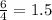 \frac{6}{4}=1.5