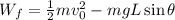 W_f=\frac{1}{2}mv_0^2-mgL\sin \theta