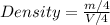 Density =\frac{m/4}{V/4}