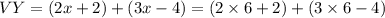 VY=(2x+2)+(3x-4)=(2\times6+2)+(3\times6-4)
