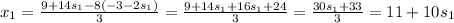 x_1 = \frac{9 +14s_1 -8(-3-2s_1)}{3} =\frac{9 +14s_1 +16s_1 +24}{3} =\frac{30s_1 + 33}{3}= 11+10s_1